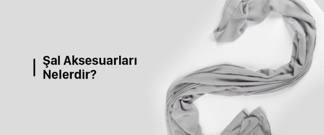 Şal-Aksesuarları-Nelerdir
