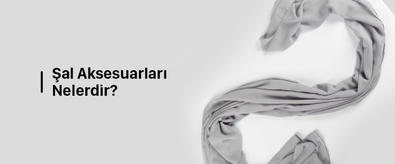 Şal-Aksesuarları-Nelerdir