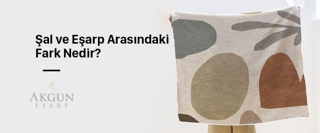 sal-ve-esarp-arasindaki-farklar-nelerdir-gorsel