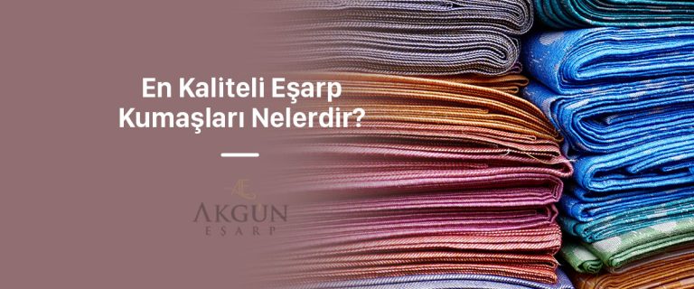 En Kaliteli Eşarp Kumaşları Nelerdir